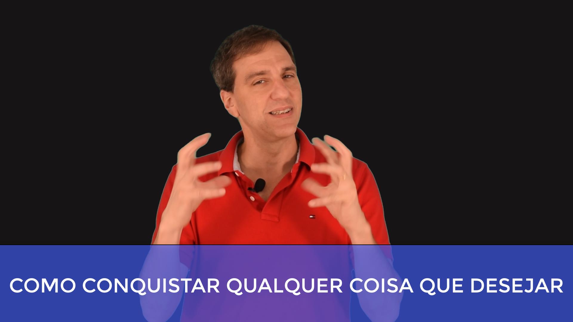 Como conquistar qualquer coisa que desejar