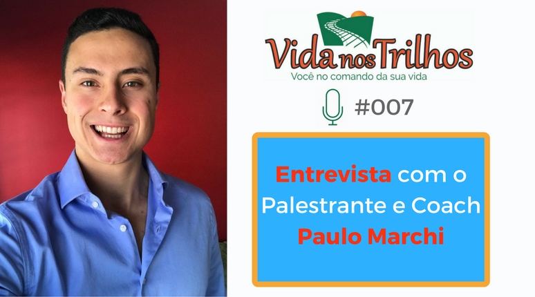 Entrevista com Paulo Marchi no Podcast “Vida nos Trilhos”